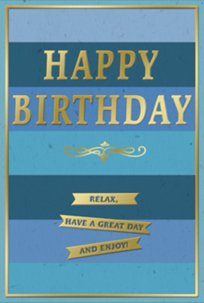 This beautifully designed birthday card combines soothing blues and radiant gold to create an atmosphere of relaxed celebration, much like a calm afternoon gathering at home in Orpington. The card's background is formed by wide, horizontal bands of blue, each stripe a slightly different shade-from deep, inky navy at the top, sinking into mid-blue, and finally soft, airy tones toward the bottom. The gradation is seamless, giving the impression of depth and gentle movement, like slow-drifting clouds over Priory Gardens. Centered on this tranquil canvas, the words HAPPY BIRTHDAY rise in bold, embossed gold capitals. Their metallic finish captures every glint of light, making the message the unmistakable focal point, yet it never feels overwhelming against the cool blues. Beneath the main text, a graceful golden flourish sweeps outward in elegant curves, recalling the decorative touches on a luxury gift tag tied around a bouquet prepared for local delivery. Just below, three neat golden banners stretch horizontally, each one precise and perfectly aligned. They carry a friendly, relaxed sentiment: Relax, have a great day and enjoy! These banners echo the main lettering, their gold surface glossy yet refined, like polished details on a special keepsake. A slender gold line frames the entire composition, giving the card a gallery-style finish, as if it were a small artwork. The overall mood is one of calm joy and thoughtful care, ideal to pair with fresh birthday blooms arriving from nearby shops around Orpington, Petts Wood, or St Mary Cray, ready to make someone feel cherished on their special day.